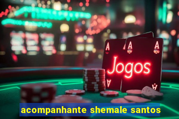 acompanhante shemale santos